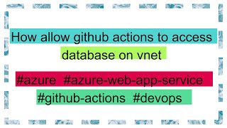 How allow github actions to access database on vnet