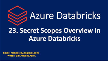 23. Secret Scopes Overview in Azure Databricks