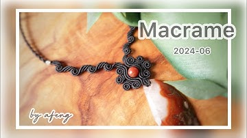 Macrame by Afeng: 2024-06｜Macrame Tutorial｜Macrame Necklace｜编绳｜DIY｜
