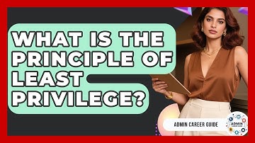 What Is The Principle Of Least Privilege? - Admin Career Guide