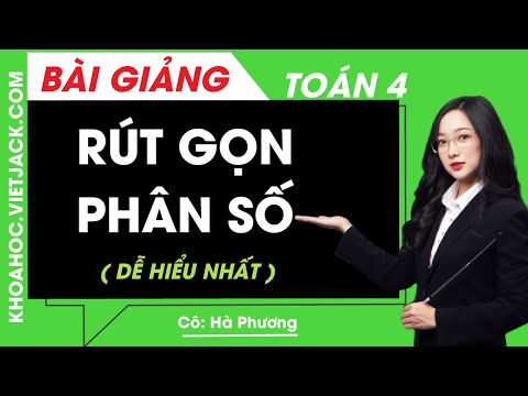 Rút gọn phân số - Toán lớp 4 - Cô Hà Phương (DỄ HIỂU NHẤT)