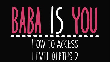 Baba is You - How to access level 2 in the Depths - Solution