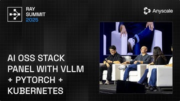 Ray Summit 2025 Keynote: AI OSS Stack Panel with vLLM + PyTorch + Kubernetes