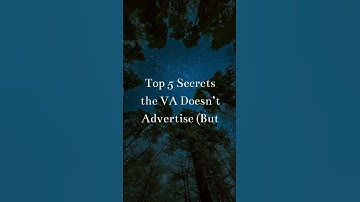Top 5 Secrets the VA Doesn’t Advertise But You Should Know! Tip 5