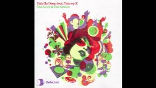 Fish Go Deep & Tracey K - The Cure & The Cause (Charles Webster Vocal Remix)