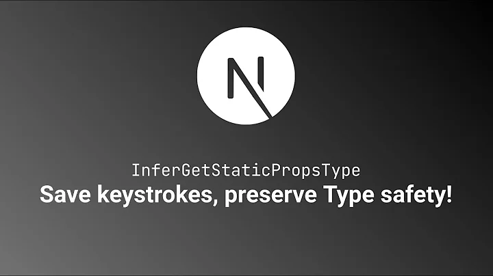 InferGetStaticPropsType - Save Keystrokes, preserve Type Safety!