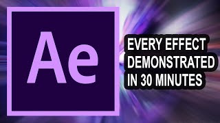 Every Effect in Adobe After Effects CC Demonstrated in 30 Minutes