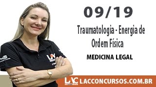 Traumatologia - Energia de Ordem Física - Medicina Legal - 09/19