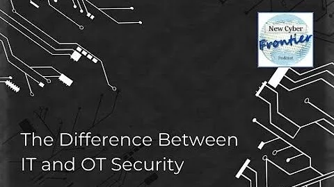 NCF-222 The Difference Between IT and OT Security