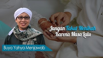 Jangan Takut Menikah Karena Masa Lalu - Buya Yahya Menjawab