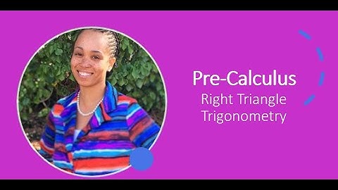 Pre-Calculus Right Triangle Trigonometry