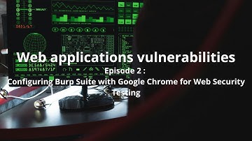 Configuring Burp Suite with Google Chrome for Web Security Testing