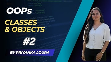 Classes and Objects || OOPs #2 || Priyanka Loura