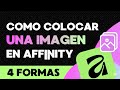 Cómo AGREGAR y COLOCAR IMÁGENES en Affinity (Designer, Photo y Publisher) | 4 Formas