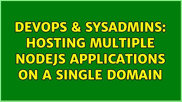 DevOps & SysAdmins: Hosting multiple Nodejs applications on a single domain (2 Solutions!!)
