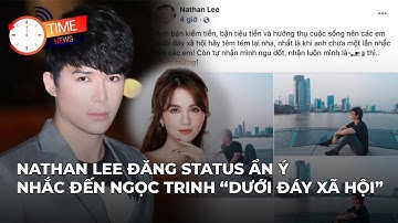 NATHAN LEE ĐĂNG STATUS ẨN Ý NHẮC ĐẾN NGỌC TRINH “DƯỚI ĐÁY XÃ HỘI”