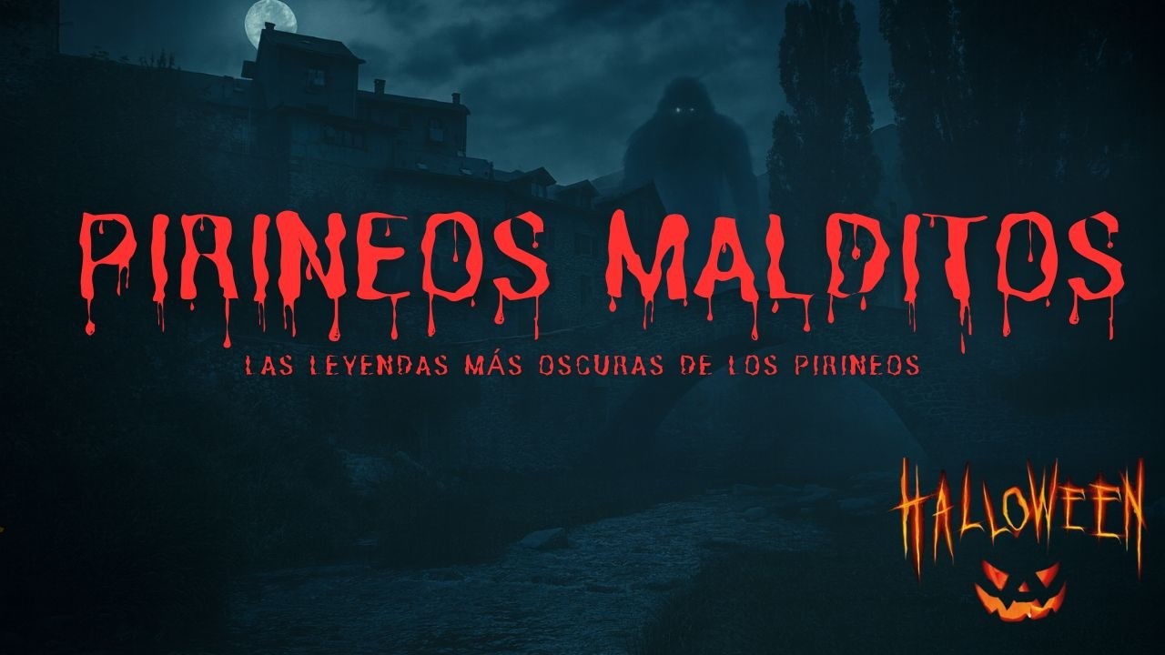 Especial Halloween | Pirineos Malditos | Leyendas de los Pirineos