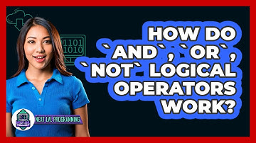 How Do `AND`, `OR`, `NOT` Logical Operators Work? - Next LVL Programming