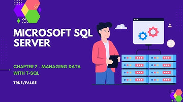 Microsoft SQL Server Chapter 7 - True/False video