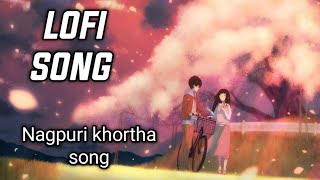 Gori Tor Mukhda Chand Ke Tukra || khortha// LOFI SONG