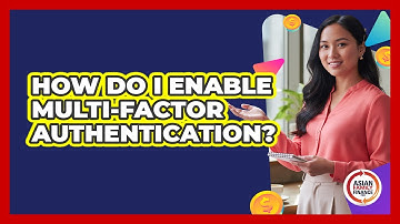 How Do I Enable Multi-Factor Authentication?