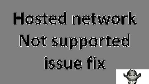 Hosted network wifi hotspot Issue Windows 10 fix