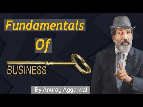 Fundamentals of Business | Business Tips | Anurag Aggarwal