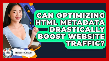 Can Optimizing HTML Metadata Drastically Boost Website Traffic? - Simple HTML Studio