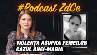 „Cazul Anei-Maria șochează prin tragismul lui”. Elena Munteanu, Casa Mărioarei | Podcast ZdCe