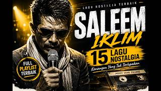 SALEEM IKLIM – 15 Lagu Nostalgia Terbaik | Mimpi Yang Pulang, Seribu Kali Sayang