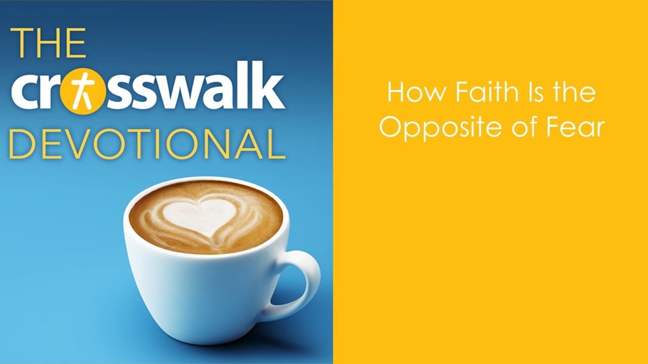 How Faith Is the Opposite of Fear YouTube