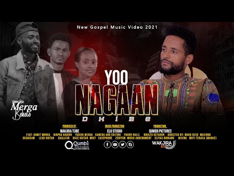 YOO NAGAAN DHIBE MERGA BEKELE Ft Dawit M Hirpha B Yadani M