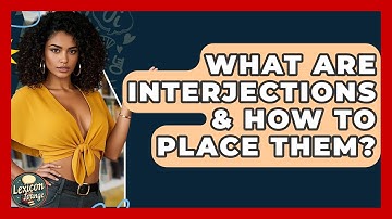 What Are Interjections & How To Place Them? - Lexicon Lounge