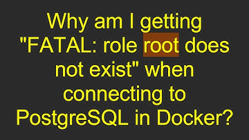 Why am I getting "FATAL: role root does not exist" when connecting to PostgreSQL in Docker?