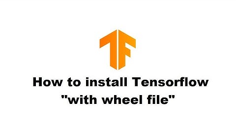 How to install Tensorflow with wheel file