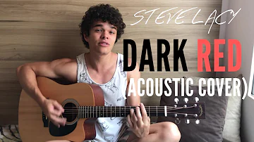 Dark Red- Steve Lacy (Acoustic Cover)