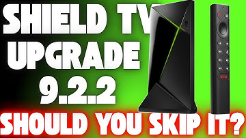 Nvidia Shield Just Updated! Shield Experience Upgrade 9.2.2 is Here But Should You Skip It?