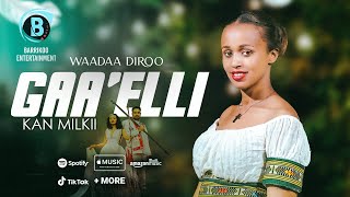 GAA'ELLI KAN MILKII Oromo Music by  WAADAA DIROO
