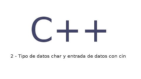 2 -Tutorial de C++ en español - Tipo de datos char y entrada de datos cin