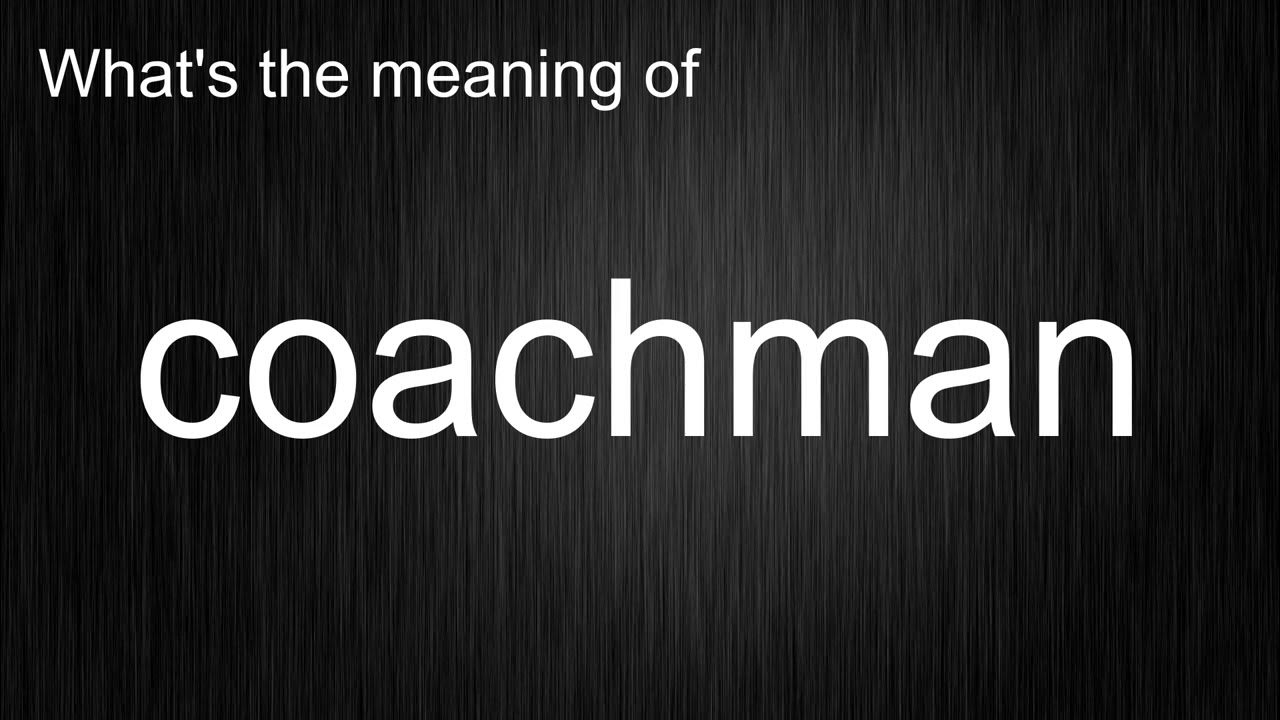 What's the meaning of "coachman", How to pronounce coachman? YouTube