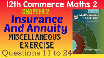 Insurance and annuity | MISCELLANEOUS EXERCISE Part 2 | 12th Commerce Maths | New Syllabus 2020-21