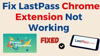 How To Fix LastPass Chrome Extension Not Working
