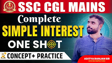 🔴COMPLETE SIMPLE INTEREST ONE SHOT VIDEO | SSC CGL MAINS Maths| Concept + Practice🔥| Aditya sir