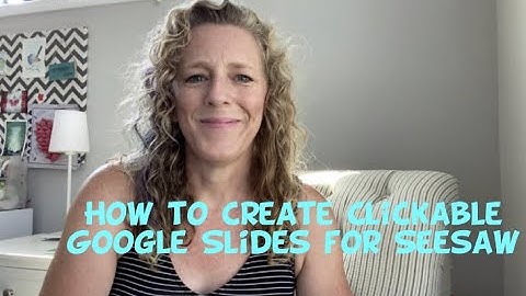 How to Make Clickable Google Slides for Seesaw