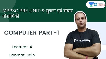 L - 4 | COMPUTER PART-1 | MPPSC PRE UNIT-9 | Sanmati Jain