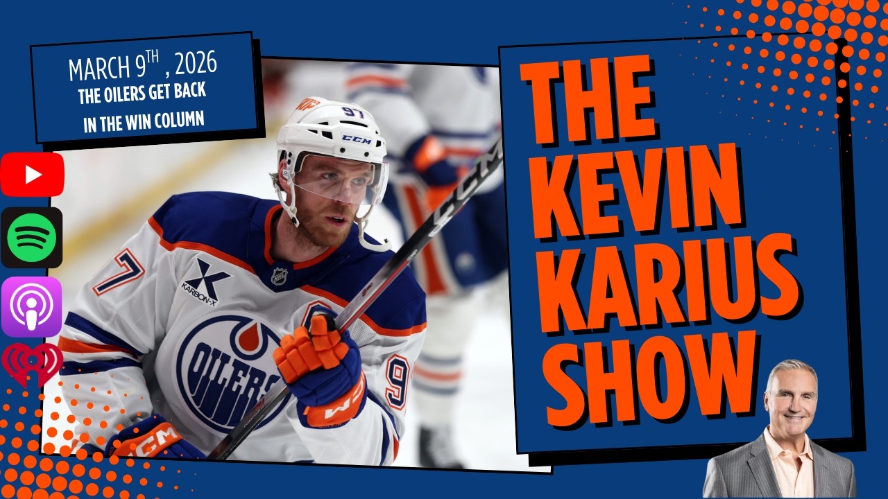 The Kevin Karius Show - March 9th, 2026 - The Oilers Get Back in the Win Column