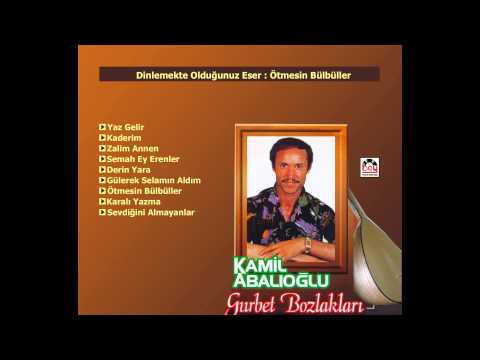 Kamil Abalıoğlu - Ötmesin Bülbüller mp3 indir Kamil Abalıoğlu - Ötmesin Bülbüller mp3 indir