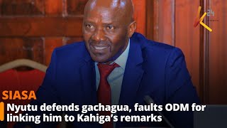 Nyutu Defends Gachagua, Faults Odm For Linking Him To Kahigas Remarks