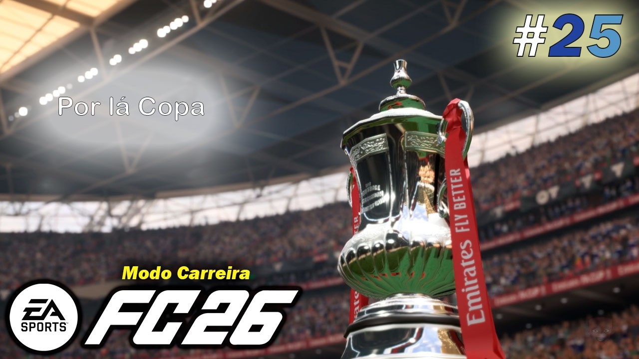 MODO CARREIRA (NADA REALISTA) - EAFC26 - WAKEFIELD FC - # 25 - Final Fa Cup