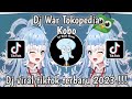 DJ WAR TOKOPEDIA KOBO WAR WAR TOKOPEDIA REMIX DJ VIRAL TIKTOK 2023 DJ WAR TOKOPEDIA KOBO WAR WAR TOKOPEDIA REMIX DJ VIRAL TIKTOK 2023